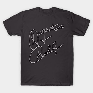 Quarantine & Chill T-Shirt